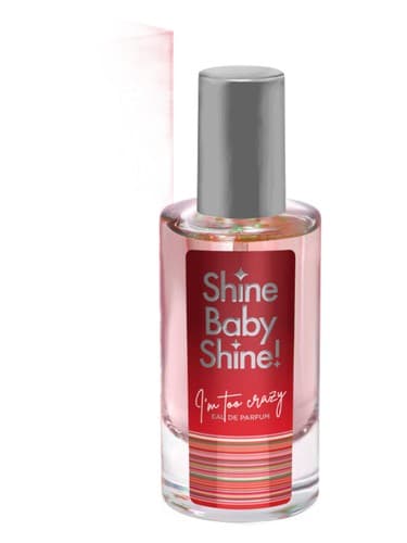 Shine Baby Shine I'm Too Crazy